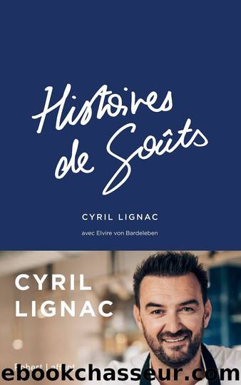 Histoires de goûts by Cyril LIGNAC Elvire von BARDELEBEN & Cyril Lignac