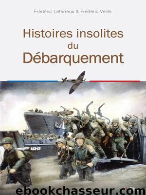 Histoires insolites du Débarquement by Veille Frédéric
