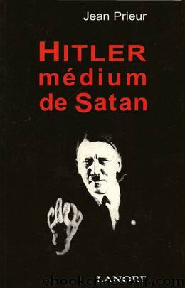 Hitler, Medium de Satan - Jean Prieur by Jean Prieur