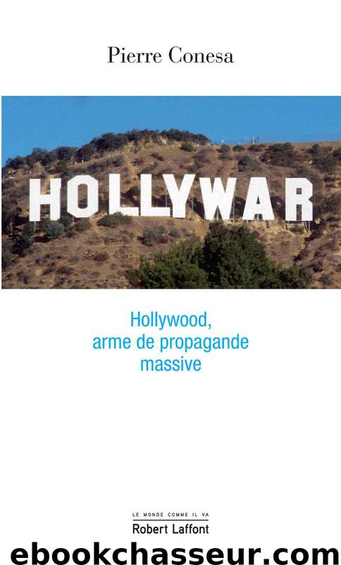 Hollywar - Hollywood, arme de propagande massive by Conesa Pierre