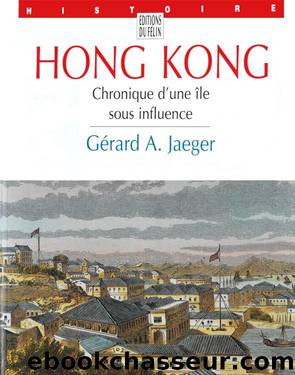 Hong Kong-Chronique d'une île sous influence by Jaeger Gérard A