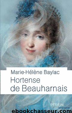 Hortense de Beauharnais (Biographie) (French Edition) by Marie-Hélène BAYLAC
