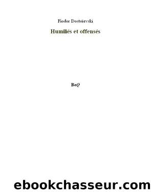 Humiliés et offensés by Fiodor Dostoievski