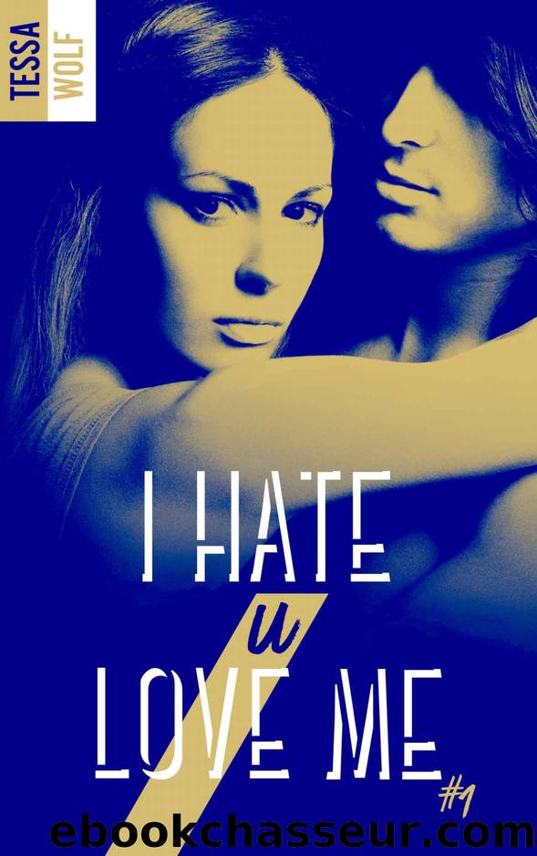 I hate U love me #1 by Tessa Wolf