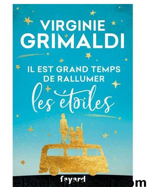 Il est grand temps de rallumer les étoiles by Virginie Grimaldi