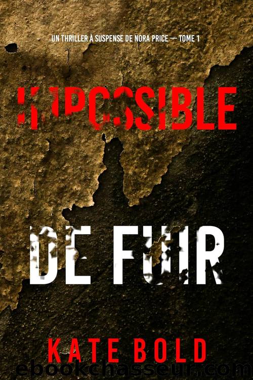 Impossible de fuir (Un thriller Ã  suspense de Nora Price â Tome 1) (French Edition) by Kate Bold