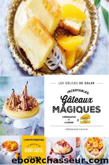 Incroyables gâteaux magiques by Veronique Cauvin