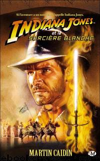 Indiana Jones et la sorciÃ¨re blanche by Caidin Martin