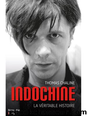 Indochine, la véritable histoire by Thomas Chaline