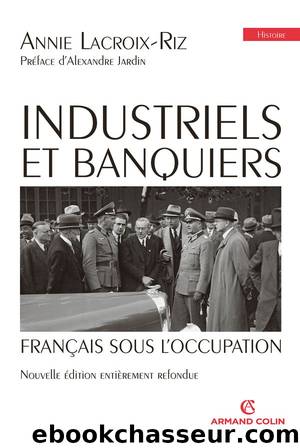 Industriels et banquiers franÃ§ais sous l'Occupation by Lacroix-Riz Annie