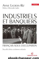 Industriels et banquiers français sous l'Occupation by Annie Lacroix-Riz