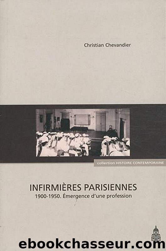 Infirmières Parisiennes by Christian Chevandier