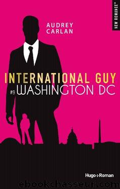 International Guy - tome 9 Washington D.C. (New romance) (French Edition) by Audrey Carlan