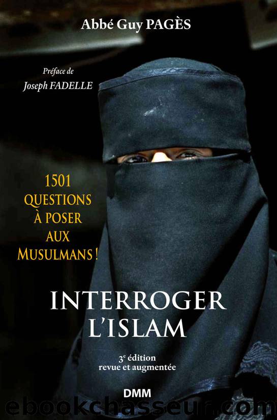 Interroger l'Islam : 1501 questions à poser aux Musulmans by Abbé Guy Pagès
