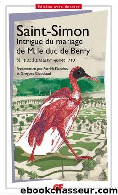 Intrigue du mariage de M. le duc de Berry by Saint-Simon