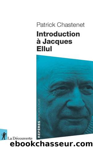 Introduction Ã  Jacques Ellul by Patrick Chastenet