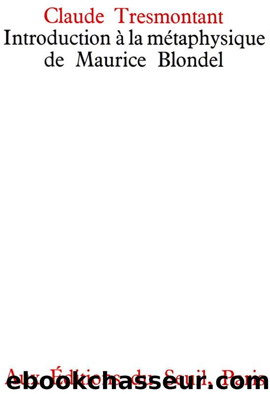 Introduction Ã  la mÃ©taphysique de Maurice Blondel (1963) by Claude Tresmontant