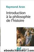 Introduction Ã  la philosophie de l'histoire by Raymond Aron
