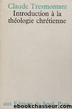 Introduction à la théologie chrétienne by Claude Tresmontant