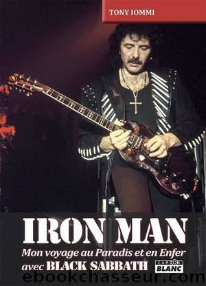 Iron Man: Mon Voyage Au Paradis Et En Enfer Avec Black Sabbath by Tony Iommi