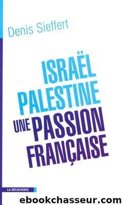 Israel-Palestine _ une passion francaise by Denis Sieffert