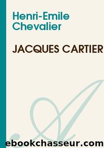 Jacques Cartier - Henri-Emile Chevalier by Biographies