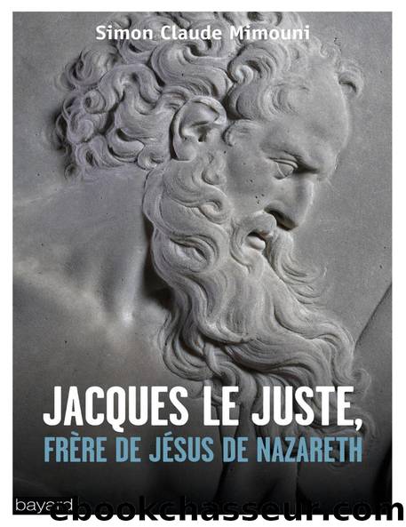 Jacques le juste, frÃ¨re de JÃ©sus by Simon Claude Mimouni