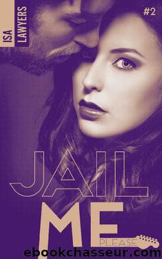 Jail me, please - Tome 2 (French Edition) by Isa Lawyers