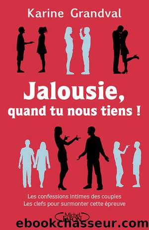 Jalousie, quand tu nous tiens ! by Karine Grandval