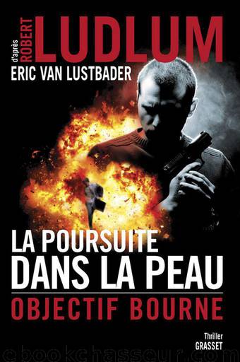 Jason Bourne 08 La poursuite dans la peau : Objectif Bourne by Ludlum Robert & Van Lustbader Eric