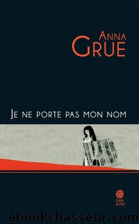 Je Ne Porte Pas Mon Nom by Anna Grue