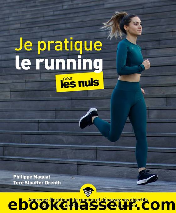 Je pratique le running Pour les Nuls by Philippe MAQUAT Tere STOUFFER DRENTH