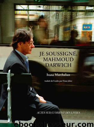 Je soussigné, Mahmoud Darwich: Entretien avec Ivana Marchalian by Ivana Marchalian