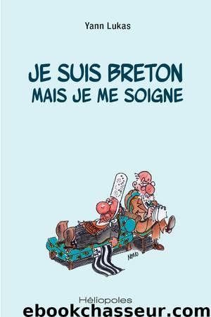 Je suis breton mais je me soigne by Yann Lukas