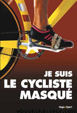 Je suis le cycliste masqué (French Edition) by Anonyme