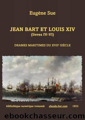 Jean Bart et Louis XIV (livres IV-VI) by Eugène Sue