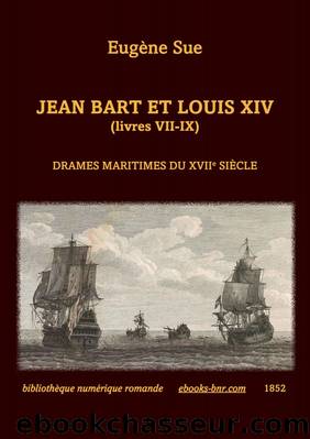 Jean Bart et Louis XIV (livres VII-IX) by Eugène Sue