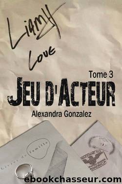 Jeu d'acteur TOME 3 (French Edition) by Alexandra Gonzalez