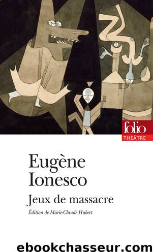 Jeux de massacre by Eugène Ionesco