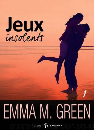Jeux insolents - Vol. 1 by Emma M. Green