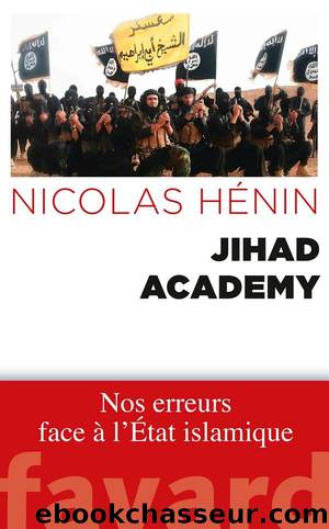 Jihad Academy (Fayard, 25 fÃ©vrier) by Hénin Nicolas