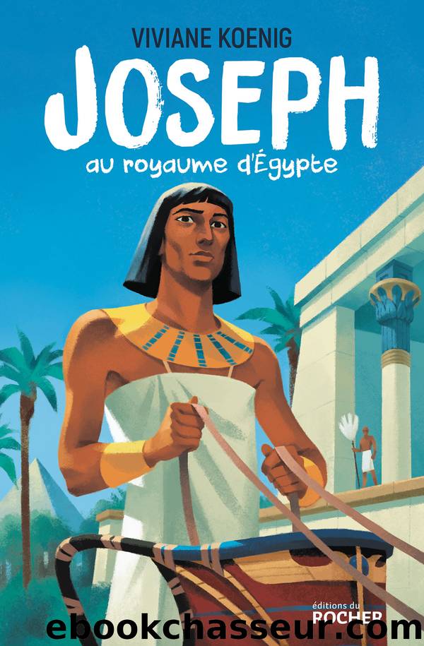 Joseph au royaume d'Egypte by Viviane Koenig