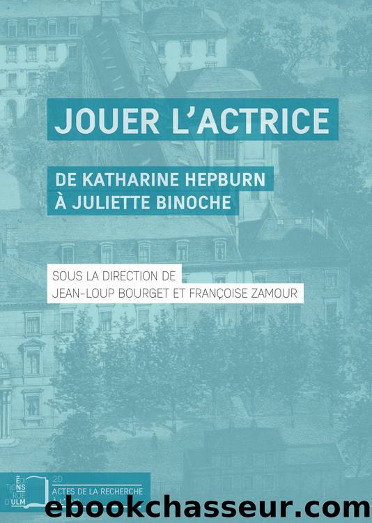 Jouer l'actrice by Bourget (dir.)