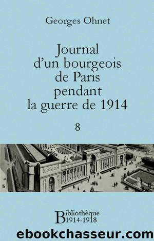 Journal d'un bourgeois de Paris pendant la guerre de 1914 - 8 by Ohnet Georges