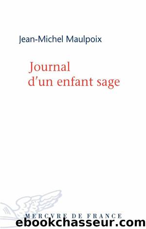 Journal d'un enfant sage by Jean-Michel Maulpoix