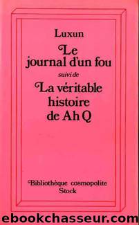Journal d'un fou suivi de La vÃ©ritable histoire de Ah Q by Lu Xun