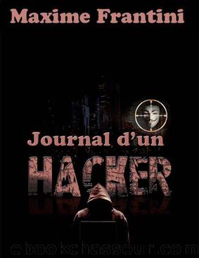 Journal d'un hacker (Les aventures d'Ylian Estevez) by Frantini Maxime
