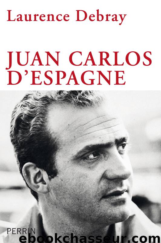 Juan Carlos d'Espagne by Debray Laurence