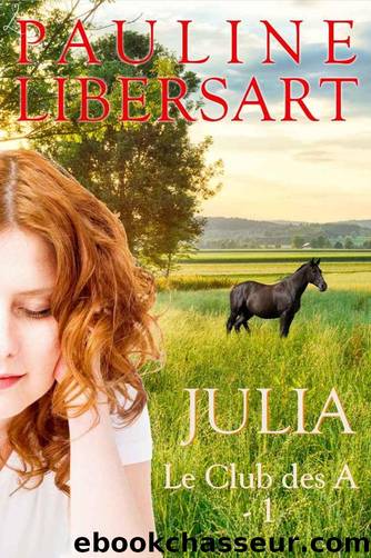 Julia: Le Club des A, Tome 1 by Pauline Libersart
