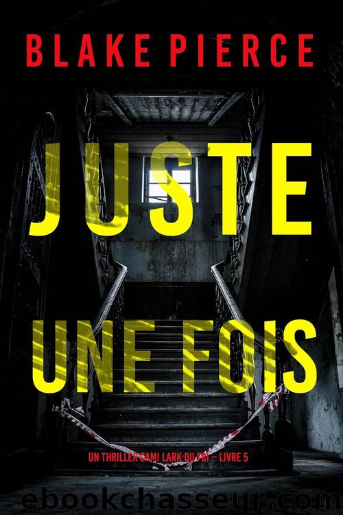 Juste une fois (Un thriller Cami Lark du FBI â Livre 5) (French Edition) by Blake Pierce